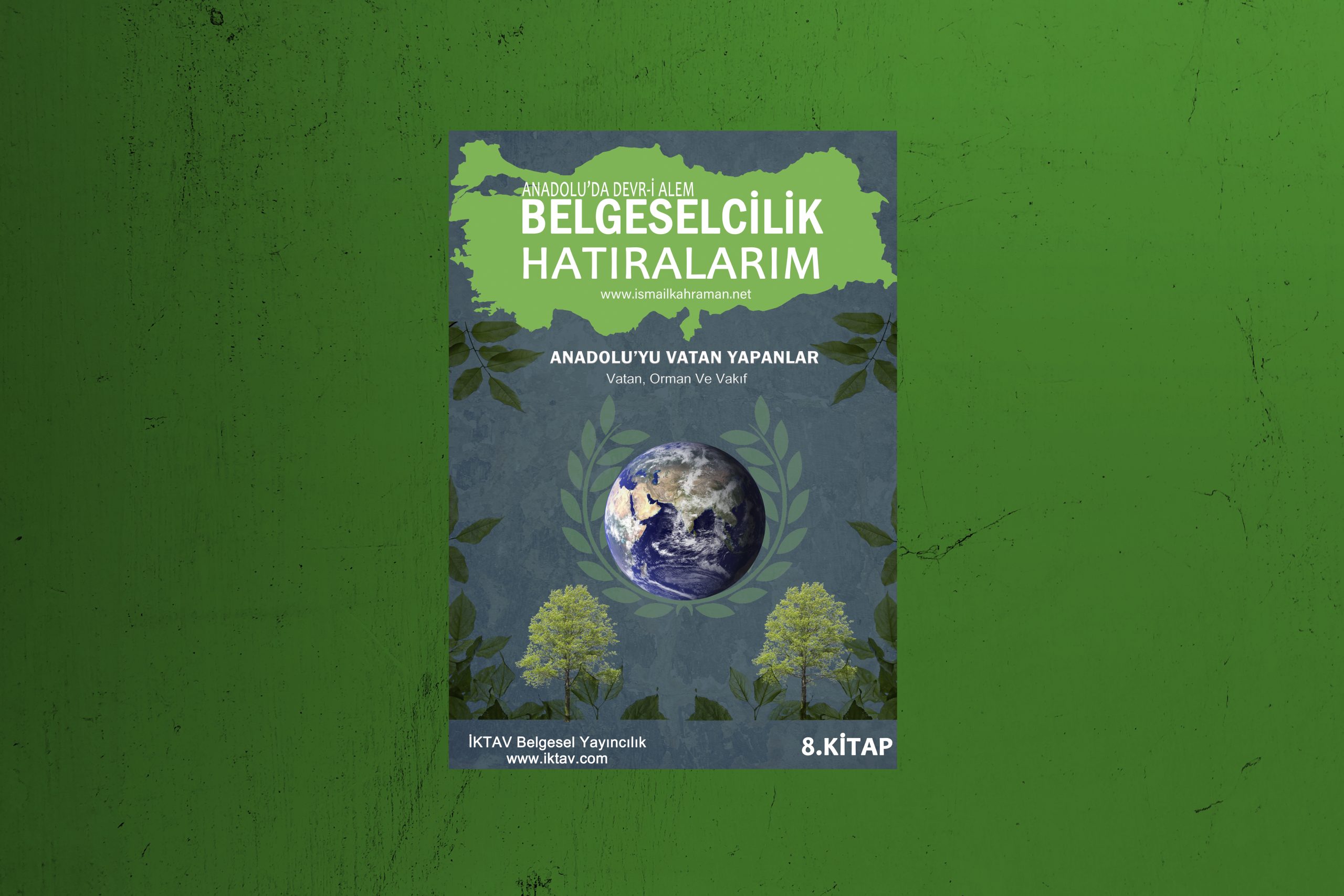 BELGESELCİLİK HATIRALARIM: Anadolu’yu Vatan Yapanlar:Vatan, Orman ve Vakıf